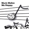 Music Makes Me Happy